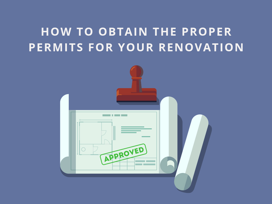 How to Obtain the Proper Permits for Your Renovation